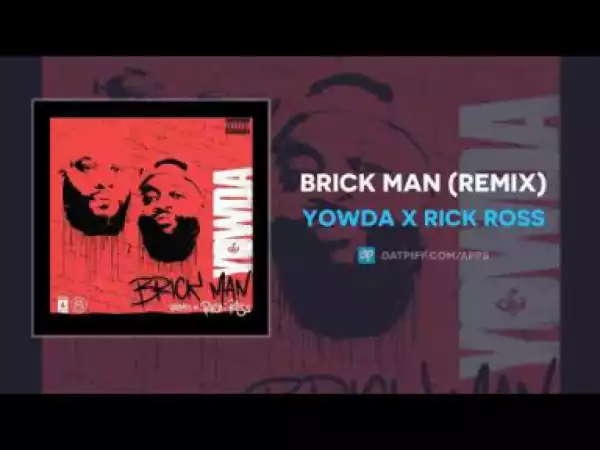 Rick Ross - Brick Man (Remix) ft Yowda